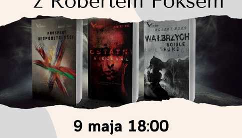 9.05, Głuszyca: Spotkanie autorskie z Robertem Foksem